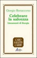 Celebrare la salvezza. Lineamenti di liturgia