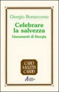 Celebrare la salvezza. Lineamenti di liturgia