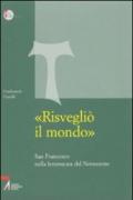 «Risvegliò il mondo». San Francesco nella letteratura del Novecento