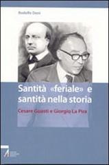 Santità «feriale» e santità nella storia. Cesare Guasti e Giorgio La Pira