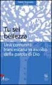 Tu sei bellezza. Una comunità francescana in ascolto della parola di Dio