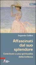 Affascinati dal suo splendore. Contributo a una spiritualità della bellezza