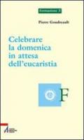 Celebrare la domenica in attesa dell'eucaristia