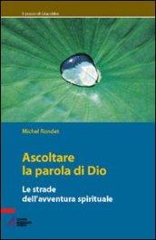 Ascoltare le parole di Dio. Le strade dell'avventura spirituale