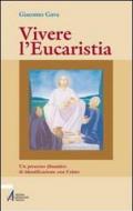 Vivere l'eucaristia. Un processo dinamico di identificazione con Cristo