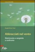 Abbracciati nel vento. Matrimonio e verginità a confronto