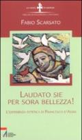 Laudato sie per sora bellezza! L'esperienza estetica di Francesco d'Assisi