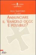 Annunciare il vangelo oggi: è possibile?