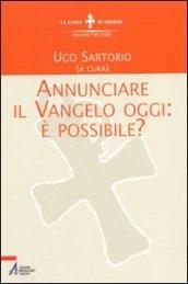 Annunciare il vangelo oggi: è possibile?