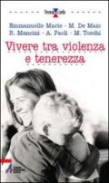 Vivere tra violenza e tenerezza