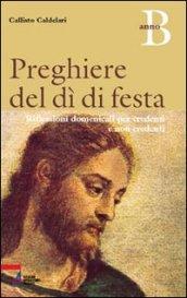 Preghiere del dì di festa. Riflessioni domenicali per credenti e non credenti. Anno B