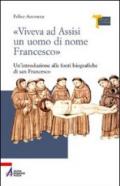 «Viveva ad Assisi un uomo di nome Francesco». Un'introduzione alle fonti biografiche di san Francesco