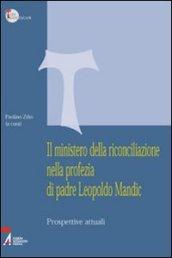 Il ministero della riconciliazione nella profezia di Leopoldo Mandic. Prospettive attuali