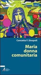 Maria. Donna comunitaria