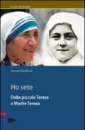 Ho sete. Dalla piccola Teresa a madre Teresa