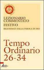 Lezionario commentato festivo. Rigenerati dalla parola di Dio. Tempo ordinario 26-34