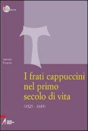 I frati cappuccini nel primo secolo di vita (1525-1619). Approccio critico alle fonti storiche, giuridiche e letterarie più importanti