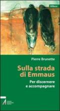 Sulla strada di Emmaus. Per discernere e accompagnare