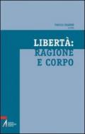 Libertà, ragione e corpo