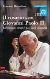 Il rosario con Giovanni Paolo II. Riflessioni tratte dai suoi discorsi