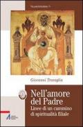 Nell'amore del Padre. Linee di un cammino di spiritualità filiale