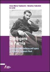 Dipingere la parola. La teologia della bellezza nell'opera di Agostino Venanzio Reali