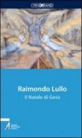 Raimondo Lullo. Il Natale di Gesù