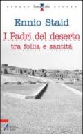 I Padri del deserto tra follia e santità. Briganti, anarchici, ladri, poeti, mistici