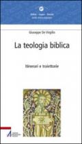 La teologia biblica. Itinerari e traiettorie