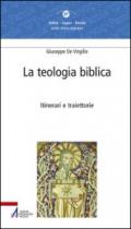 La teologia biblica. Itinerari e traiettorie