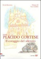 Padre Placido Cortese. Il coraggio del silenzio. Con DVD