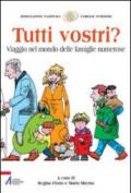 Tutti vostri? Viaggio nel mondo delle famiglie numerose