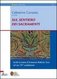 Sul sentiero dei sacramenti. Scritti in onore di Ermanno Roberto Tura nel settantesimo