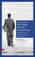 Nel nome del Dio sconosciuto. La provocazione di Gesù a credenti e non credenti