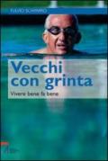 Vecchi con grinta. Vivere bene fa bene