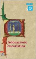 Adorazione eucaristica. Preghiere e celebrazioni della parola per tutto l'anno liturgico