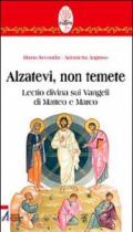 Alzatevi, non temete. Lectio divina sui Vangeli di Matteo e di Marco