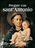 Pregare con sant'Antonio. Il santo che il mondo ama