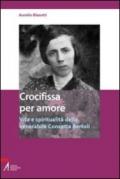 Crocifissa per amore. Vita e spiritualità della venerabile Concetta Bertoli