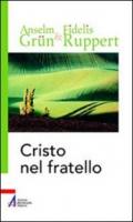 Cristo nel fratello. L'amore del prossimo e dei nemici nella tradizione benedettina