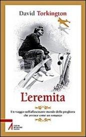 L'eremita. Un viaggio nell'affascinate mondo della preghiera