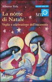 La notte di Natale. Veglia e celebrazione dell'eucarestia