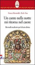 Un canto nella notte mi ritorna nel cuore. Ritornelli meditativi per la lectio divina