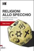 Religioni allo specchio. Dagli albori della storia all'epoca attuale