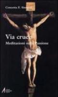 Via crucis. Meditazioni sulla passione