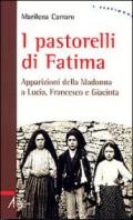 I pastorelli di Fatima. Apparizioni della Madonna a Lucia, Giacinta e Francesco