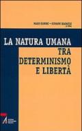 La natura umana tra determinismo e libertà