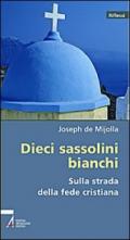 Dieci sassolini bianchi sulla strada della fede cristiana