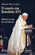 Il rosario con Benedetto XVI. Riflessioni tratte dai suoi discorsi