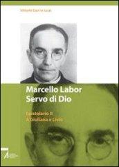 Marcello Labor servo di Dio. Epistolario. 2.A Giuliana e Livio